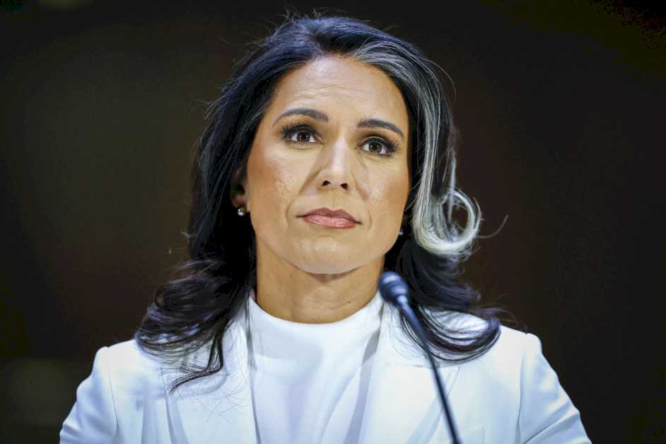 Director of National Intelligence Tulsi Gabbard said she has ordered